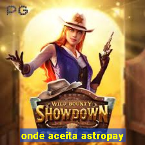 onde aceita astropay